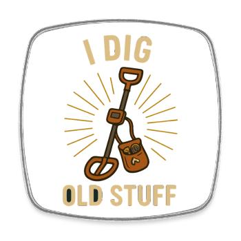 I Dig Old Stuff Treasure Hunter Fun - Square fridge magnet - white - Front