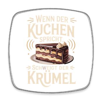 When the cake speaks, the crumb is silent - Square fridge magnet - white - Front