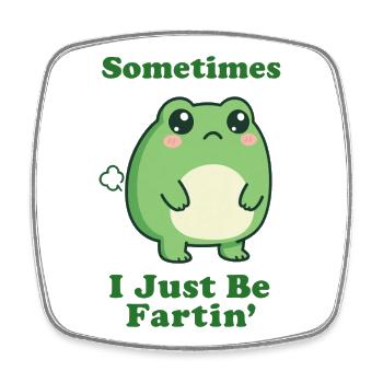 Sometimes I Just Be Fartin' Frog - Square fridge magnet - white - Front