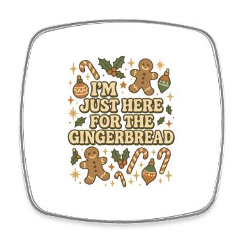 I'm just here for the gingerbread - Viereckiger Kühlschrankmagnet - Weiß - Vorne