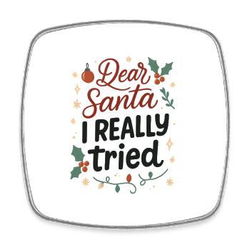 Lustiger Spruch: Dear Santa I Really Tried xmas - Viereckiger Kühlschrankmagnet - Weiß - Vorne