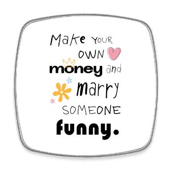 Make Your Own Money – Marry Someone Funny - Viereckiger Kühlschrankmagnet - Weiß - Vorne