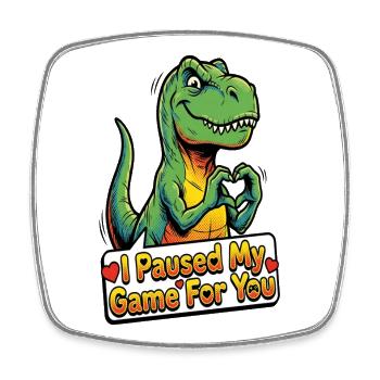 J’ai mis en pause mon jeu pour vous - Édition Dino - Magnet carré - blanc - Devant