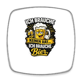 I don't need advice, I need beer - Square fridge magnet - white - Front