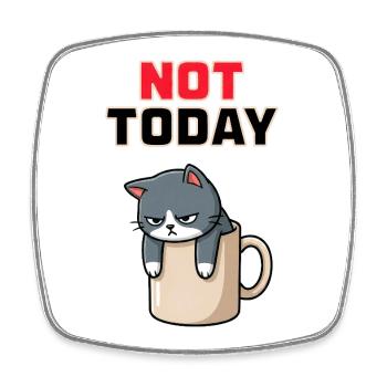 Not Today Cat - Funny Angry Cat Meme - Square fridge magnet - white - Front