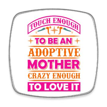 Tough Enough To Be An Adoptive Mother – Adoption - Square fridge magnet - white - Front