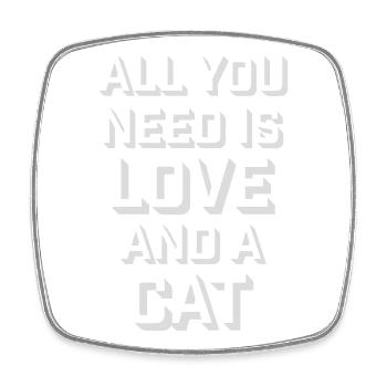 All You Need Is Love And A Cat Lustig Katze Spruch - Viereckiger Kühlschrankmagnet - Weiß - Vorne