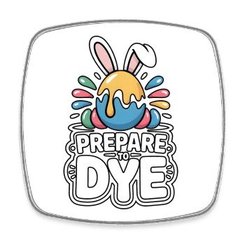 Prepare To Dye Funny Easter Saying - Square fridge magnet - white - Front