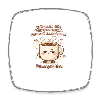 Kaffee redet nicht ich mag Cafe lustig Büro - Viereckiger Kühlschrankmagnet - Weiß - Vorne