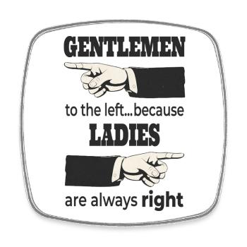 Gentlemen to the Left – Ladies Are Always RIGHT - Viereckiger Kühlschrankmagnet - Weiß - Vorne