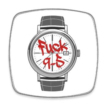 Fuck 9 to 5 o'clock statement work is annoying - Square fridge magnet - white - Front