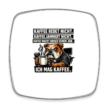 Kaffee redet nicht lustiger Kaffee Spruch Hund - Viereckiger Kühlschrankmagnet - Weiß - Vorne