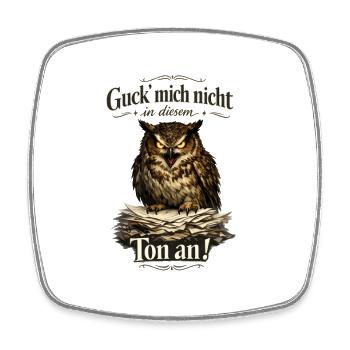 Guck mich nicht in diesem Ton an! - Viereckiger Kühlschrankmagnet - Weiß - Vorne