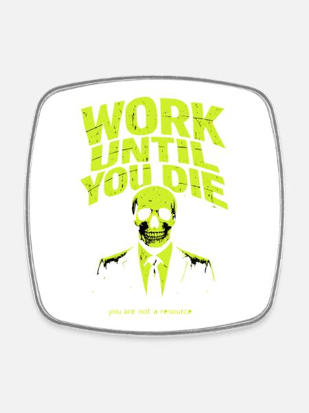 Working To The Death – Skull Style - Square fridge magnet - white