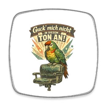 Guck Mich Nicht In Diesem Ton An Papagei - Viereckiger Kühlschrankmagnet - Weiß - Vorne