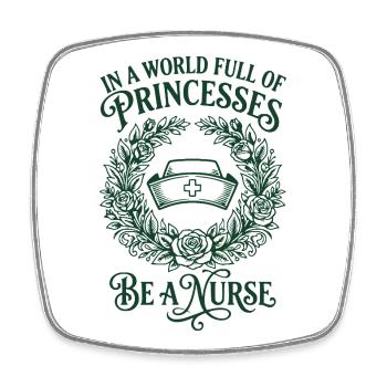 In A World Full Of Proncesses Be A Nurse - Square fridge magnet - white - Front