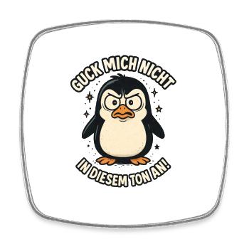 Pinguin Guck mich nicht in diesem Ton an - Viereckiger Kühlschrankmagnet - Weiß - Vorne