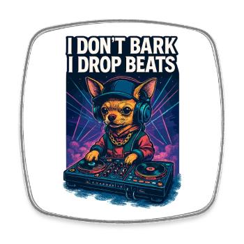 Chihuahua DJ : Je n’aboie pas, je lâche des beats design - Magnet carré - blanc - Devant
