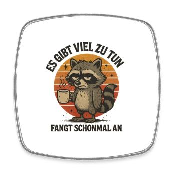 Waschbär Es gibt viel zu tun lustige Sprüche - Viereckiger Kühlschrankmagnet - Weiß - Vorne
