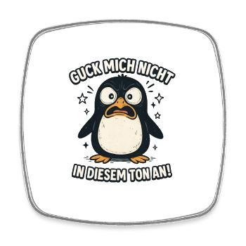 Guck mich nicht in diesem Ton an! - Viereckiger Kühlschrankmagnet - Weiß - Vorne