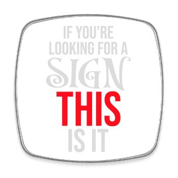If You're Looking For A Sign This Is It Lustig - Square fridge magnet - white - Front