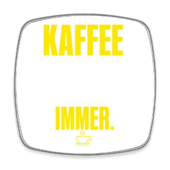 Kaffee vor Menschen Immer - Viereckiger Kühlschrankmagnet - Weiß - Vorne
