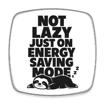 Not Lazy Just Energy Saving - Square fridge magnet - white - Front