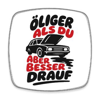 Öliger Als Du Aber Besser Drauf - Viereckiger Kühlschrankmagnet - Weiß - Vorne