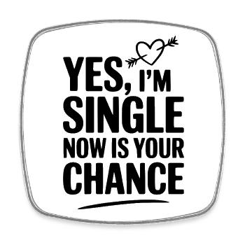 Yes, I'm Single Now Is Your Chance - Magnet carré - blanc - Devant