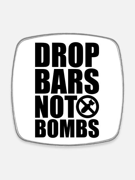 Drop Bars not Bombs! - Square fridge magnet - white