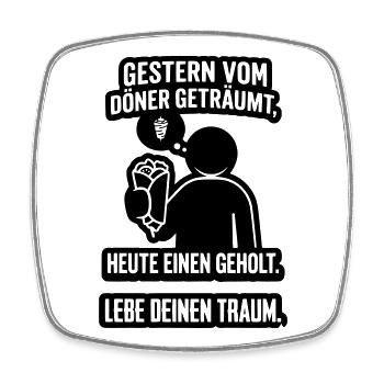 Döner Traum Lebe deinen Traum - Viereckiger Kühlschrankmagnet - Weiß - Vorne