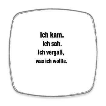 Ich kam. Ich sah. Ich vergaß, was ich wollte - Viereckiger Kühlschrankmagnet - Weiß - Vorne