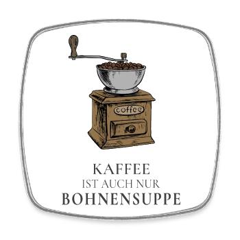 Kaffee ist auch nur Bohnensuppe - Viereckiger Kühlschrankmagnet - Weiß - Vorne