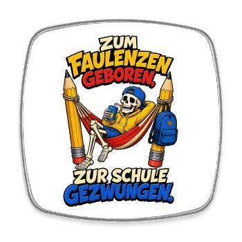 Geboren zum Faulenzen Schule gezwungen - Viereckiger Kühlschrankmagnet - Weiß - Vorne