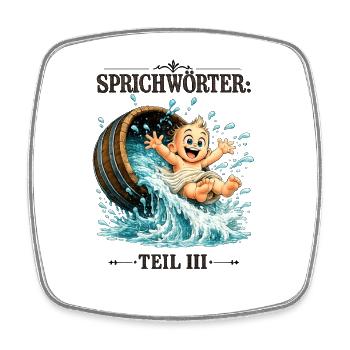 Sprichwort Das Kind mit dem Bade ausschütten - Viereckiger Kühlschrankmagnet - Weiß - Vorne