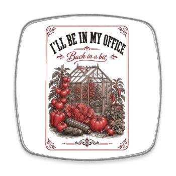 Ill Be In My Office Organic Gardening - Square fridge magnet - white - Front