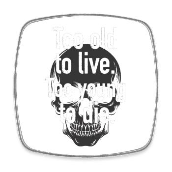 Too Old Too Young Skull Spruch - Viereckiger Kühlschrankmagnet - Weiß - Vorne