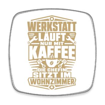 Heimwerker Werkstatt Spruch Kaffee Chefin - Viereckiger Kühlschrankmagnet - Weiß - Vorne