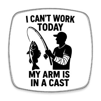 Funny Angler Saying: My Arm Is in a Cast - Square fridge magnet - white - Front