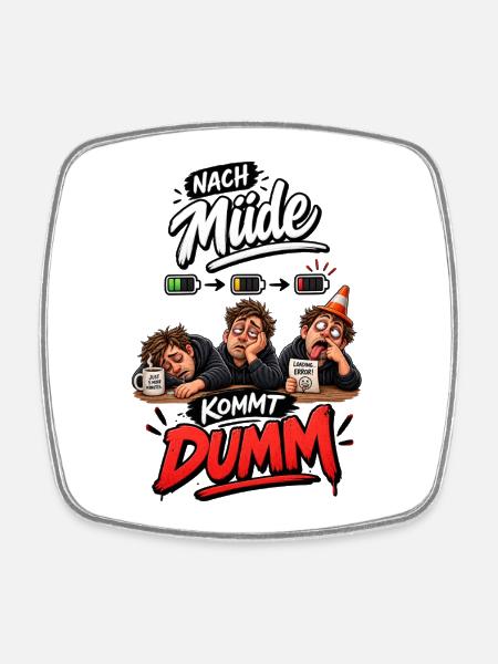 Nach Müde Kommt Dumm - Viereckiger Kühlschrankmagnet - Weiß