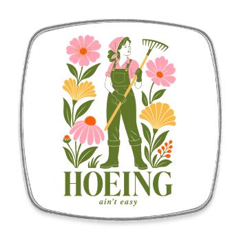 Hoeing Ain't Easy Organic Gardening Plants - Square fridge magnet - white - Front
