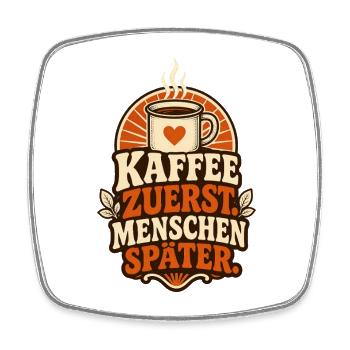 Kaffee zuerst – Lustiger Morgenmuffel Spruch - Viereckiger Kühlschrankmagnet - Weiß - Vorne