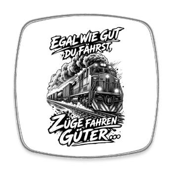 Egal wie gut du fährst, Züge fahren Güter ... - Viereckiger Kühlschrankmagnet - Weiß - Vorne