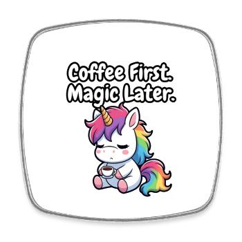 Coffee First, Magic Later Unicorn - Square fridge magnet - white - Front