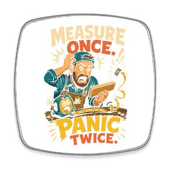 Measure Once, Panic Twice – Heimwerker - Viereckiger Kühlschrankmagnet - Weiß - Vorne
