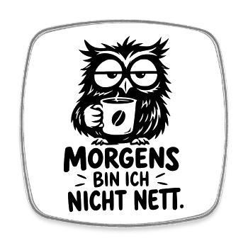 Lustige Kaffee Eule – Morgens bin ich nicht nett - Viereckiger Kühlschrankmagnet - Weiß - Vorne