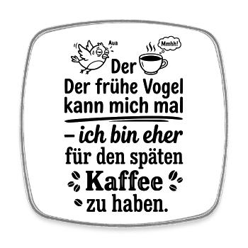 Früher Vogel später Kaffee - Viereckiger Kühlschrankmagnet - Weiß - Vorne