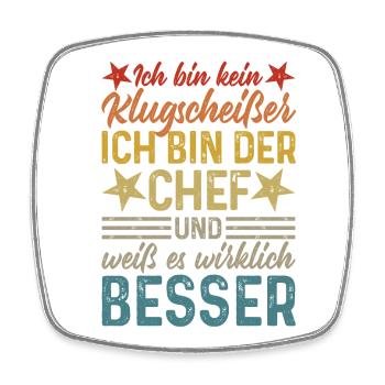 Ich bin kein Klugscheißer - lustiger Spruch Chef - Viereckiger Kühlschrankmagnet - Weiß - Vorne