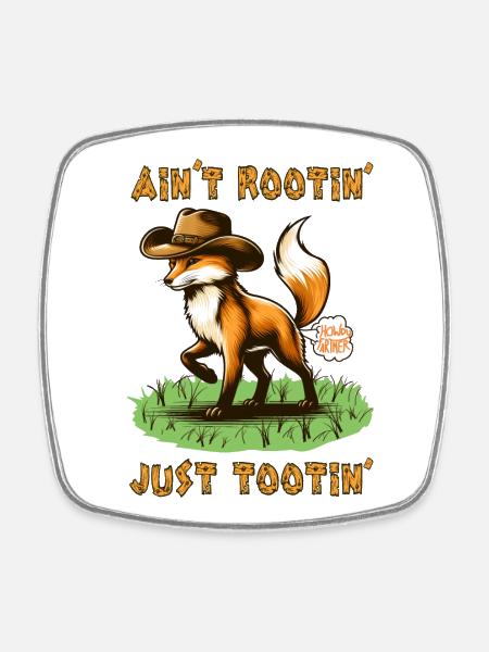 Fox Ain't Rootin' Just Tootin' Funny Animals - Square fridge magnet - white