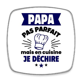 Papa pas parfait, mais en cuisine je déchire - Magnet carré - blanc - Devant